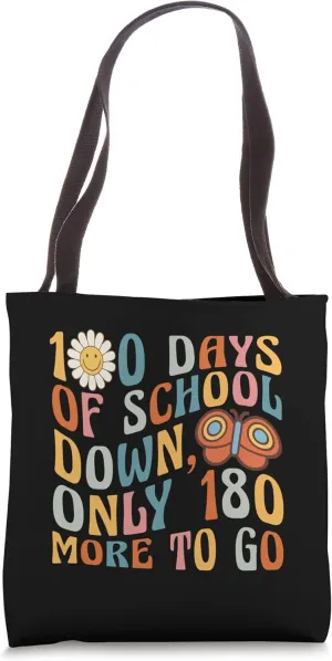 100 Days of School Down, Only 180 More To Go Tote Bag