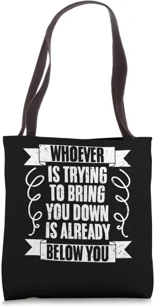 Awesome Whoever Is Trying To Bring You Down Is Already Below Tote Bag