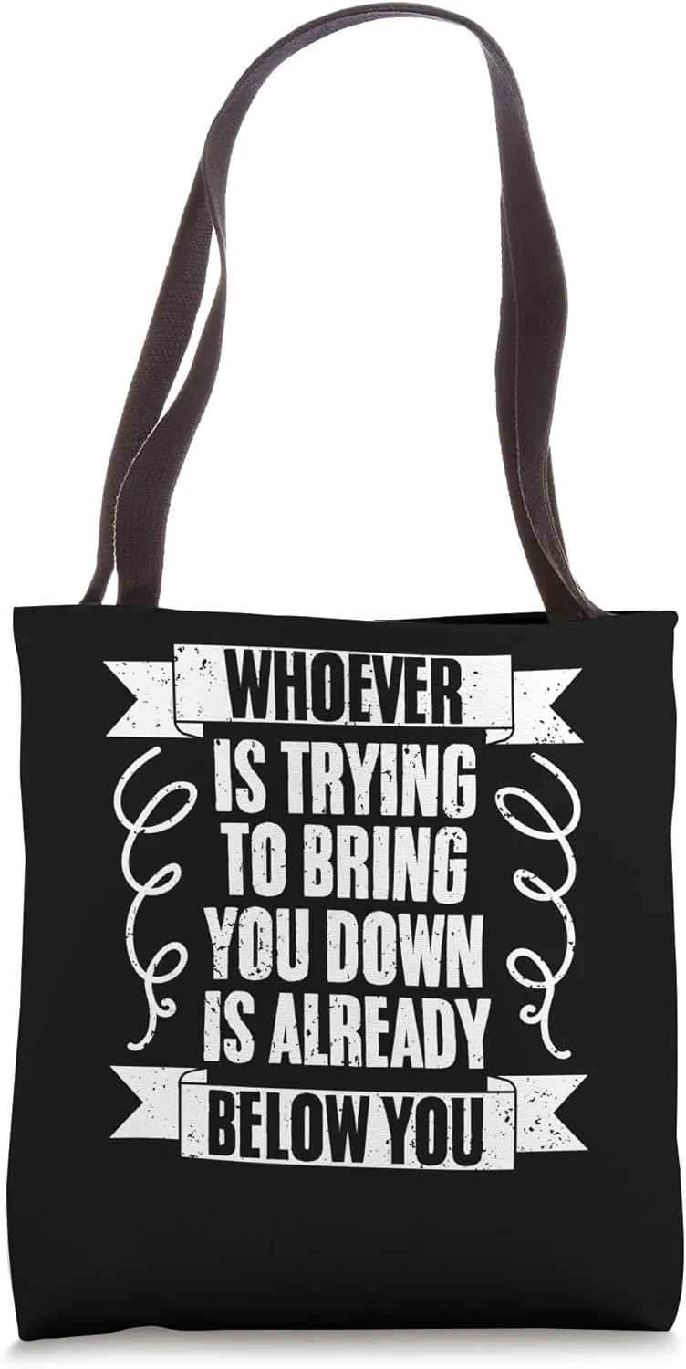 Awesome Whoever Is Trying To Bring You Down Is Already Below Tote Bag