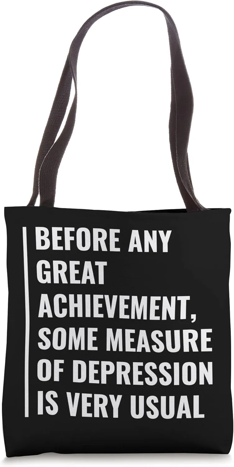 Before Great Achievement, Depression is Very Usual Tote Bag