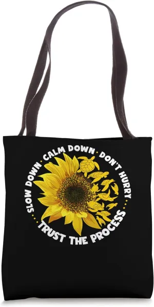 Calm Down Dont Hurry Trust The Process Slow Down Sunflower T Tote Bag