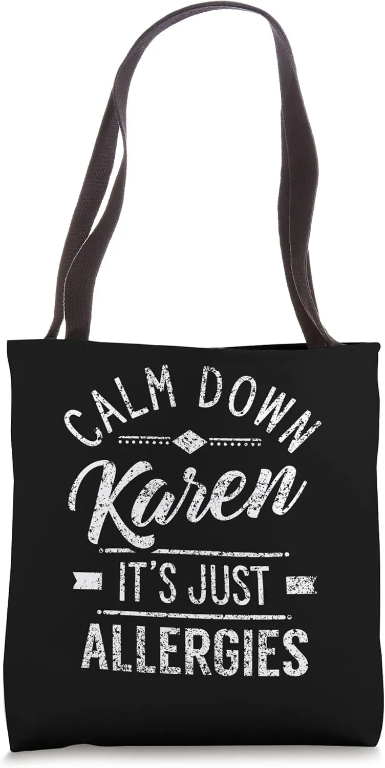 Calm Down Karen It's Just Allergies Allergy Sarcastic Humor Tote Bag