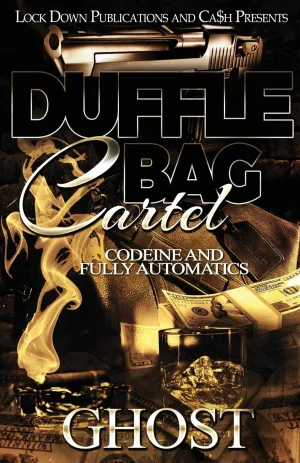 Duffle Bag Cartel: Codeine and Fully Automatics Paperback – April 9, 2019