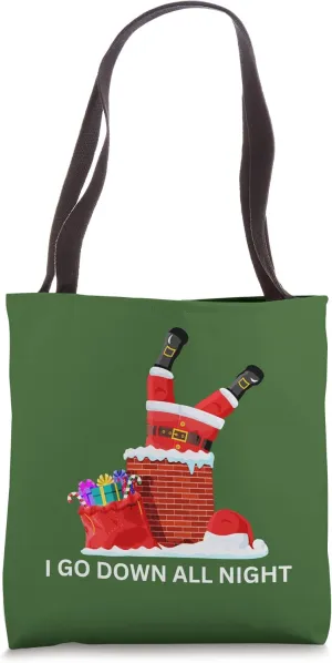 Funny Santa Clause I go down the chimney all night long Tote Bag