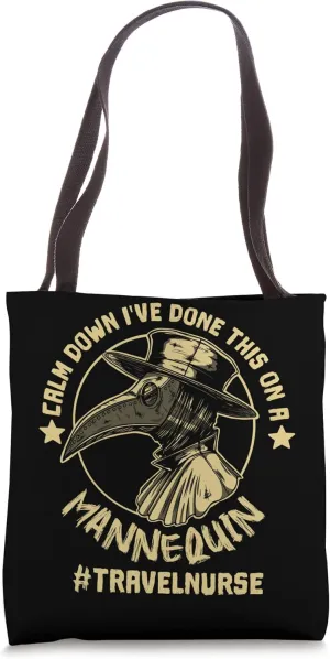 Funny Travel Nurse Calm Down I've Done This on a Mannequin Tote Bag