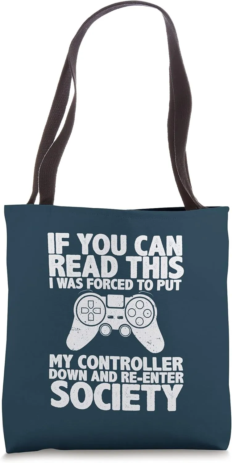 Gamer I Was Forced To Put Controller Down Re-Enter Society Tote Bag