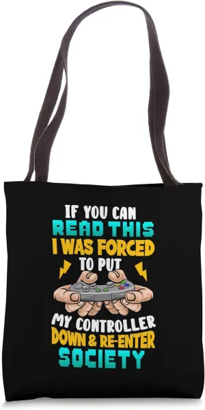 I Was Forced To Put My Controller Down & Re-enter Society Tote Bag