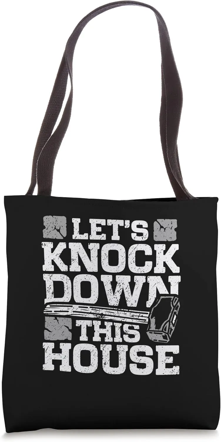 Let's Knock Down This House Demolition Day Tote Bag