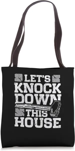 Let's Knock Down This House Demolition Day Tote Bag