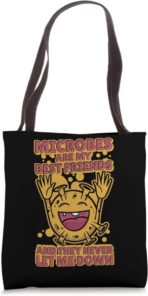 Microbes Are My Friend And Never Let Me Down, Microbiologist Tote Bag