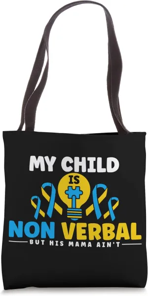 My Child Is Non Verbal But His Mama Ain't Down Syndrome Tote Bag