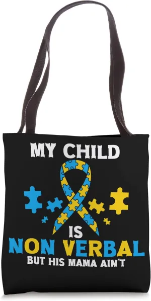 My Child Is Non Verbal But His Mama Ain't Down Syndrome Tote Bag