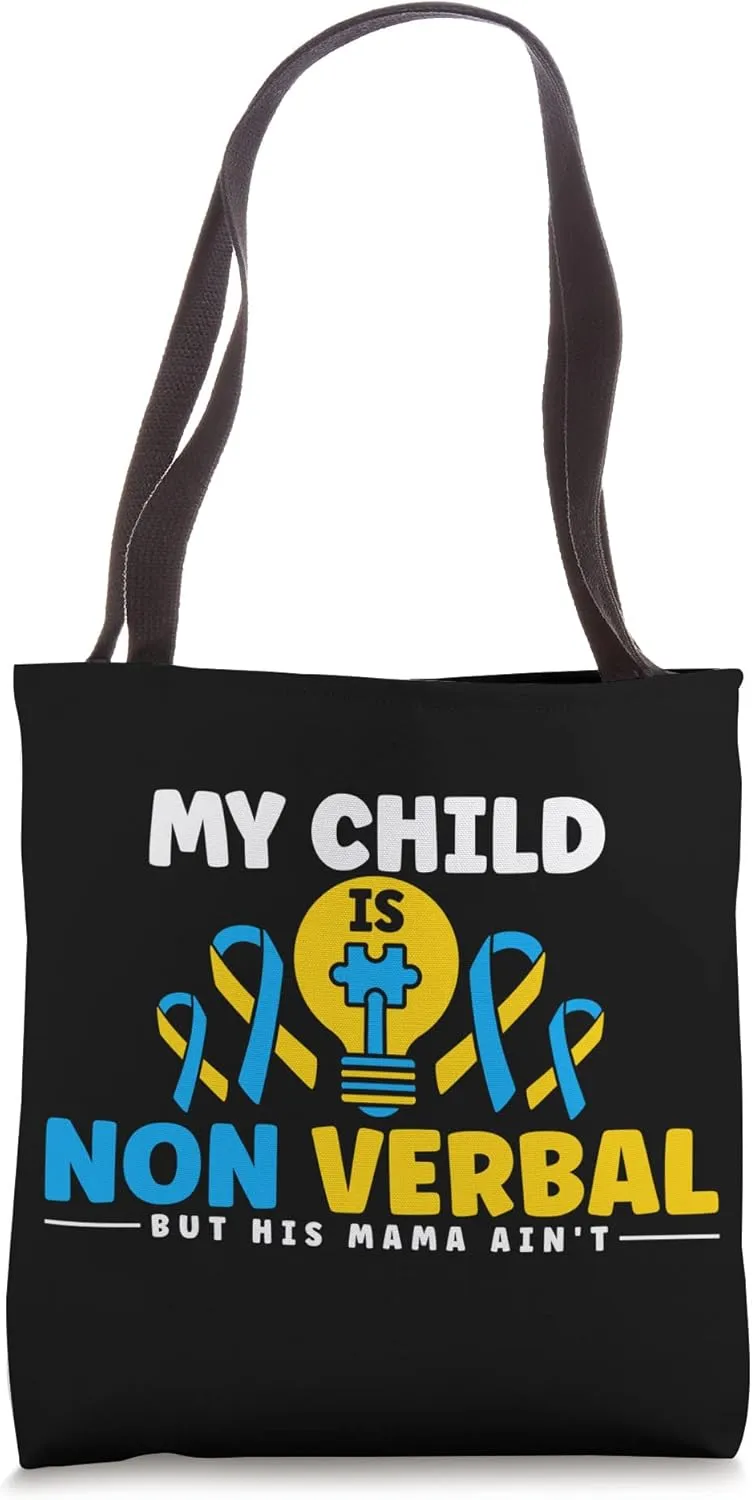 My Child Is Non Verbal But His Mama Ain't Down Syndrome Tote Bag