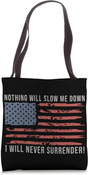 Nothing Will Slow Me Down I Will Never Surrender Tote Bag