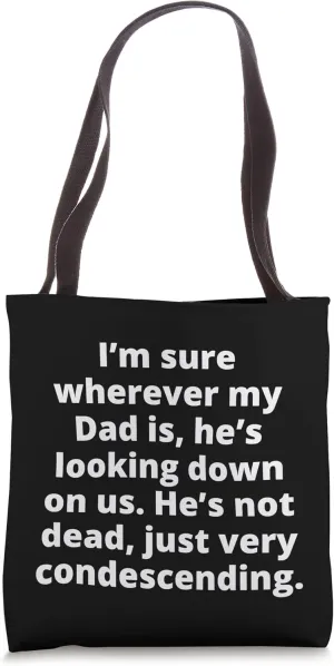 patronizing superiority condescending funny dad saying Tote Bag