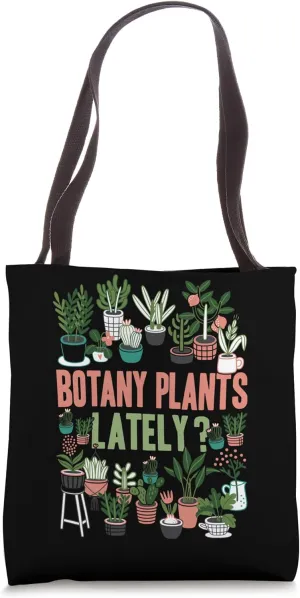 Plant Lover Gardening Succulent Botany Plants Lately? Tote Bag