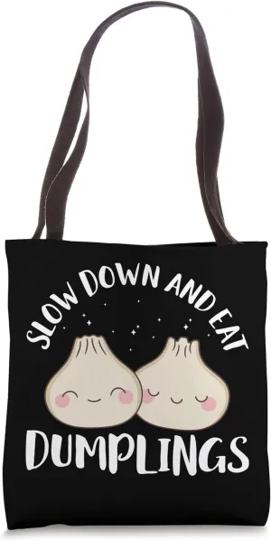 Slow Down and eat Dumplings Dim Sum Lover Kawaii Tote Bag