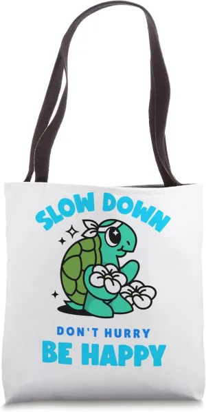 Slow Down Don't Hurry Be Happy Turtle Tote Bag