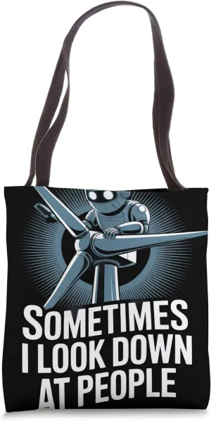 Sometimes I Look Down At People Wind Turbine Technician Tote Bag