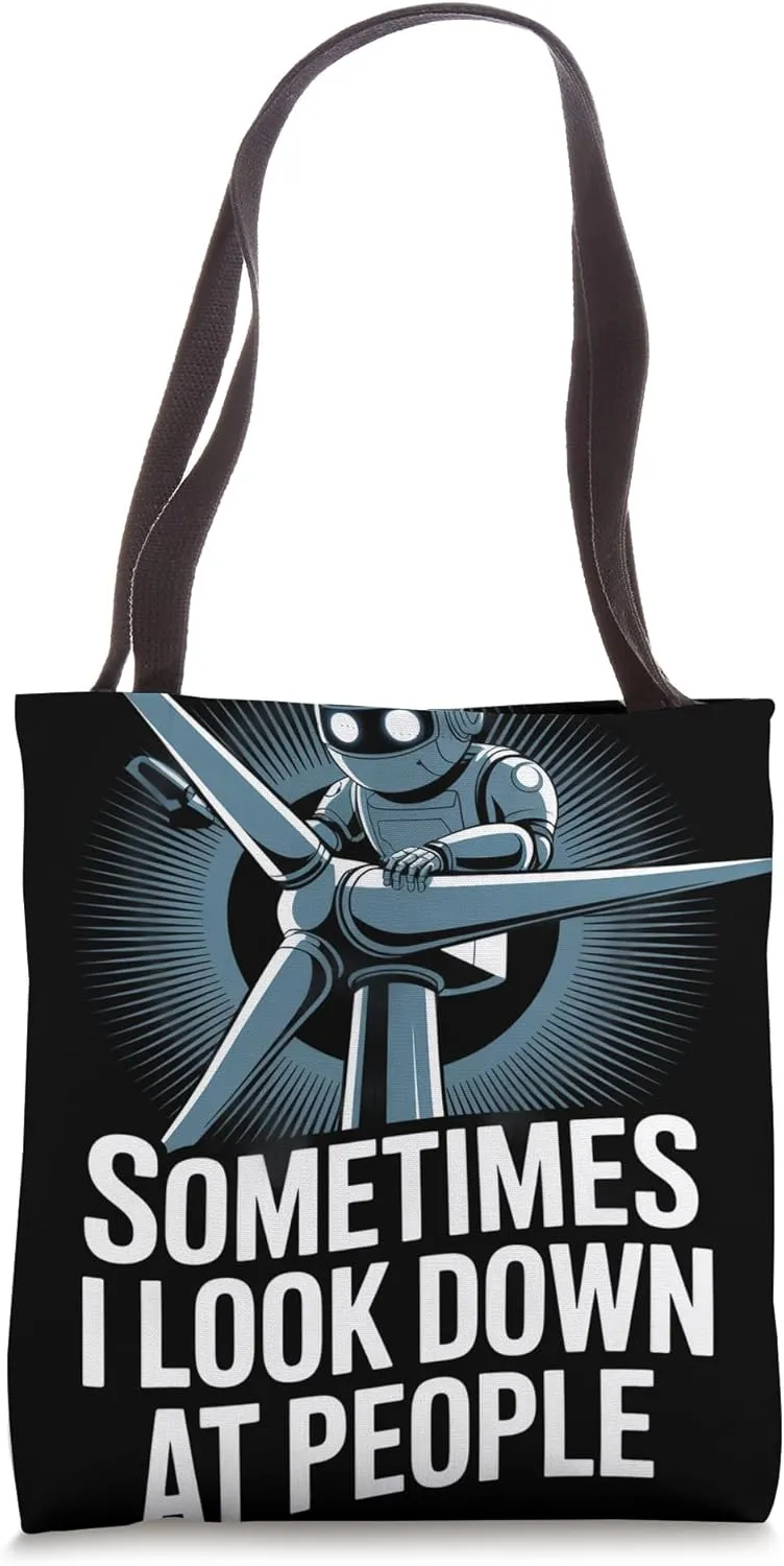 Sometimes I Look Down At People Wind Turbine Technician Tote Bag