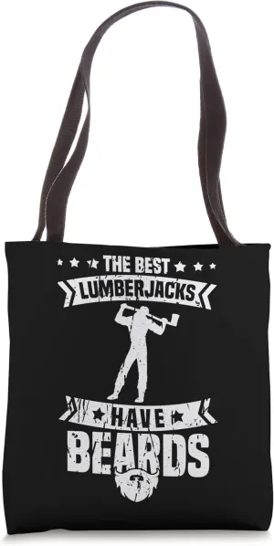 The Best Lumberjacks Have Beards - Logger Lumber Forester Tote Bag