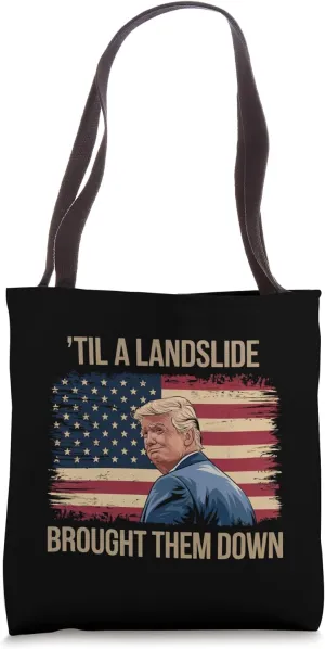 Til A Landslide Brought Them Down Trump Landslide Flag Tote Bag