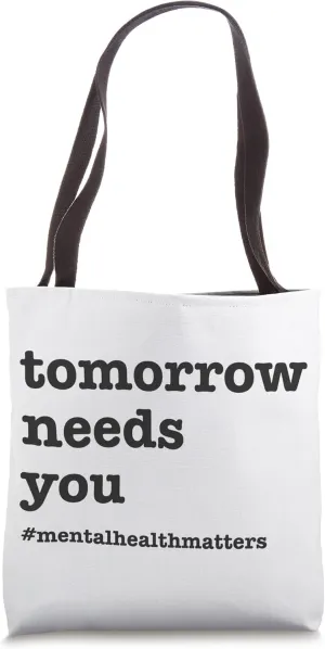 Tomorrow Needs You - Mental Health Awareness Tote Bag