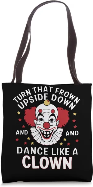 Turn that Frown Upside Down, and Dance Like a Clown Tote Bag