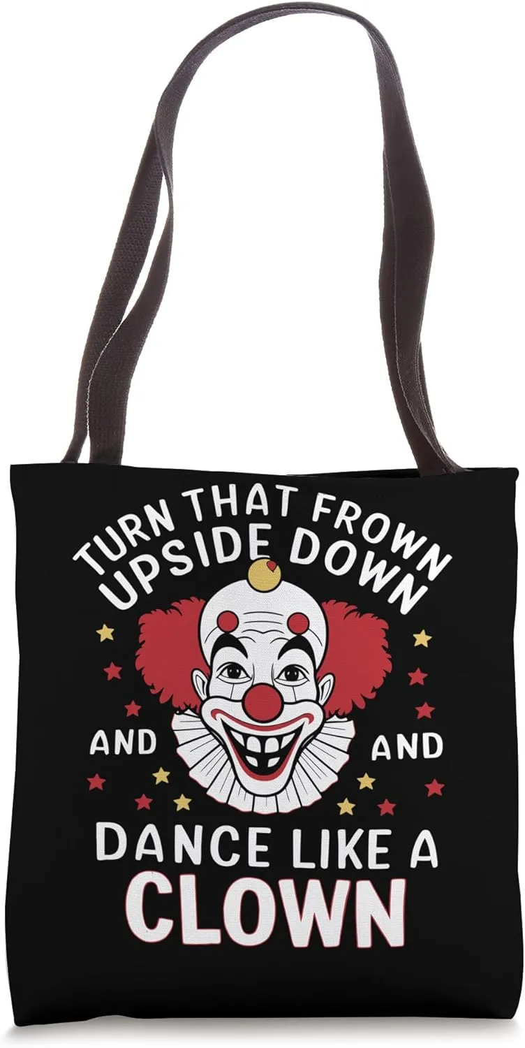 Turn that Frown Upside Down, and Dance Like a Clown Tote Bag